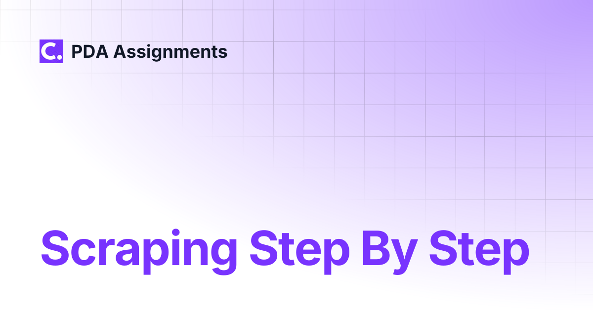 Scraping Step By Step | PDA Assignments